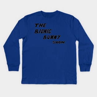 The Bionic Bunny Show Kids Long Sleeve T-Shirt